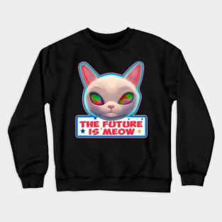 The future is meow Crewneck Sweatshirt